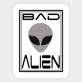 BAD ALIEN Sticker